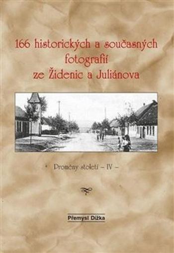 166 historických a současných fotografií ze Židenic a Juliánova - Dížka Přemysl