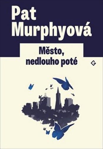 Město, nedlouho poté - Murphyová Pat