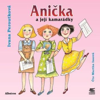 Anička a její kamarádky - Ivana Peroutková, Eva Mastníková - audiokniha