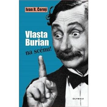 Vlasta Burian na scénu! (978-80-7376-602-3)