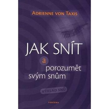 Jak snít a porozumět svým snům: Výklad snů (978-80-7336-733-6)