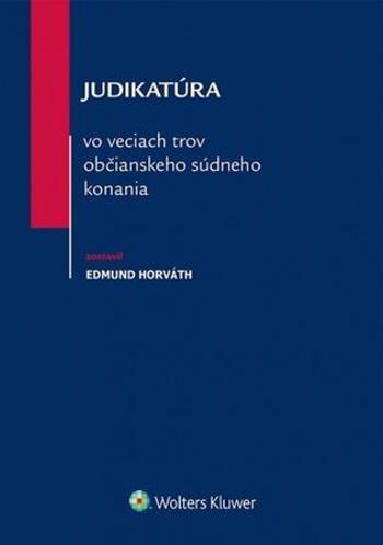 Judikatúra vo veciach trov občianskeho súdneho konania - Horváth Edmund