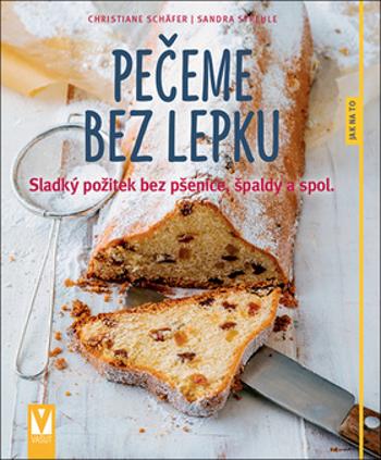 Pečeme bez lepku - Sladký požitek bez pšenice, špaldy a spol. - Schäfer Christiane, Strehle Sandra, - Strehle Sandra