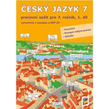 Český jazyk 7 1. díl Pracovní sešit: vytvořený v souladu s RVP ZV (978-80-7600-314-9)