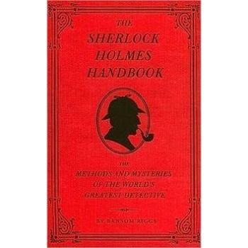 The Sherlock Holmes Handbook: 'Methods and Mysteries of the World''s Greatest Detective' (1594744297)