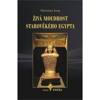 Živá moudrost starověkého Egypta (978-80-86038-75-9)