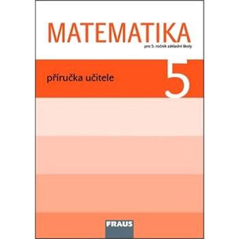 Matematika 5 Příručka učitele: Pro 5. ročník základní školy (978-80-7238-969-8)