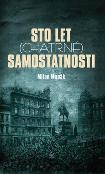 Sto let (chatrné) samostatnosti - Macák Milan