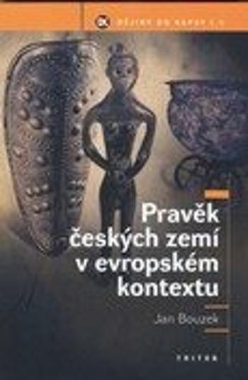 Pravěk českých zemí v evropském kontextu - Jan Bouzek - e-kniha