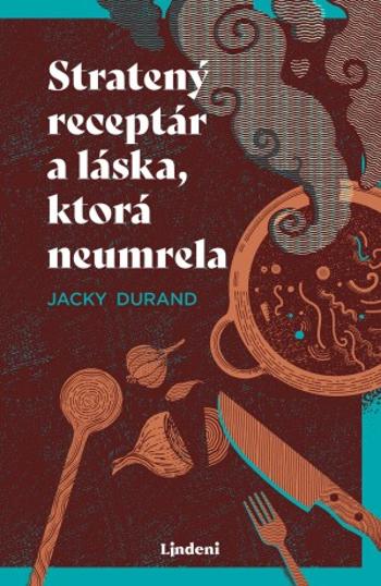 Stratený receptár a láska, ktorá neumrela - Jacky Durand - e-kniha