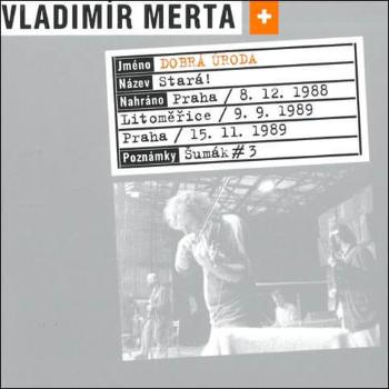 Vladimír Merta + Dobrá úroda: Stará! (CD)