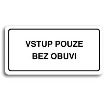 Accept Piktogram "VSTUP POUZE BEZ OBUVI" (160 × 80 mm) (bílá tabulka - černý tisk) (PIKTOTAB.021.BC)