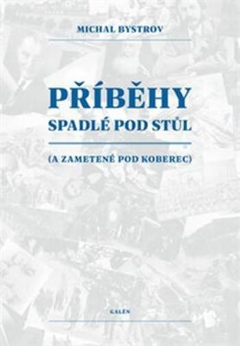 Příběhy spadlé pod stůl - Michal Bystrov