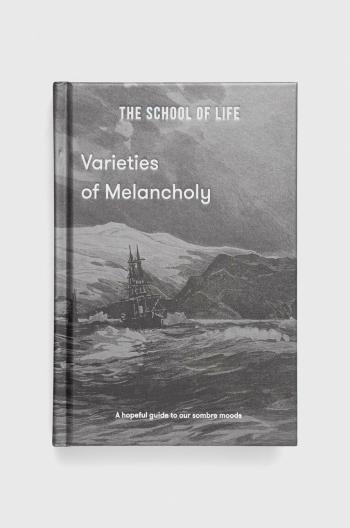 Knížka The School of Life Press Varieties of Melancholy, The School of Life