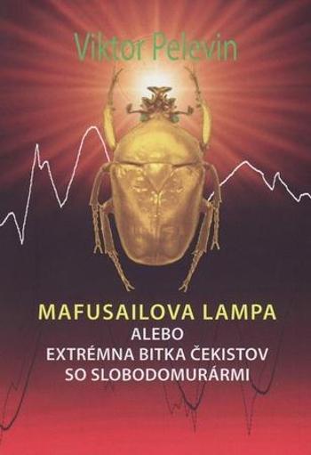 Mafusailova lampa alebo Extrémna bitka čekistov so slobodomurármi - Pelevin Viktor