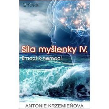 Síla myšlenky IV.: Emocí k nemoci (978-80-260-2841-3)