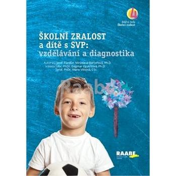 Školní zralost a dítě s SVP: vzdělávání a diagnostika (978-80-7496-421-3)