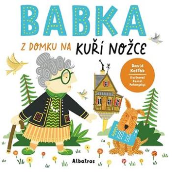 Babka z domku na kuří nožce (978-80-000-6370-6)