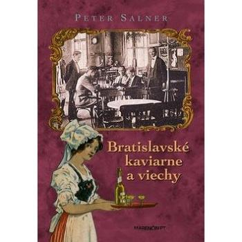 Bratislavské kaviarne a viechy (978-80-8114-955-9)