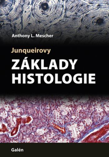 Junqueirovy základy histologie - Mescher Anthony L.