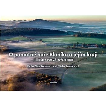 O památné hoře Blaníku a jejím kraji: Příběhy posvátných hor (978-80-7675-057-9)