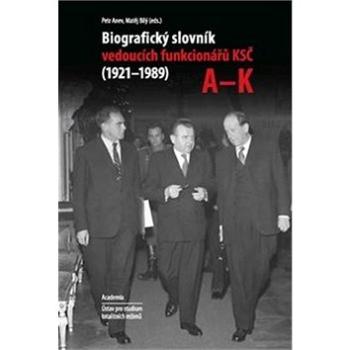 Biografický slovník vedoucích funkcionářů KSČ v letech 1921 - 1989 (978-80-200-2974-4)
