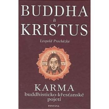 Buddha a Kristus: Karma - buddhisticko křesťanské pojetí (978-80-7336-030-6)