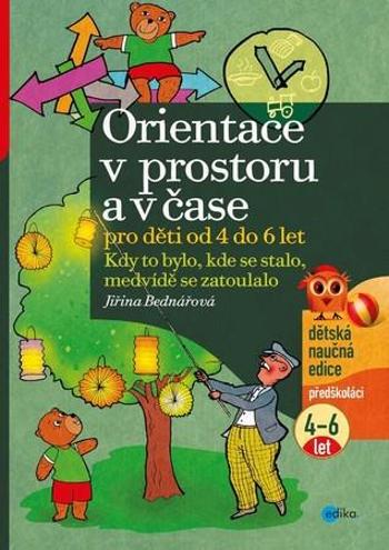 Orientace v prostoru a v čase pro děti od 4 do 6 let - Bednářová Jiřina