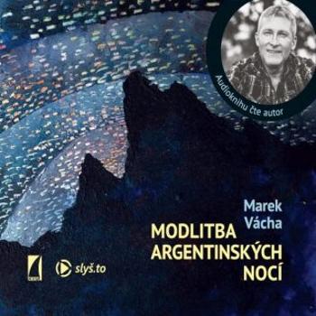 Modlitba argentinských nocí - Marek Orko Vácha - audiokniha