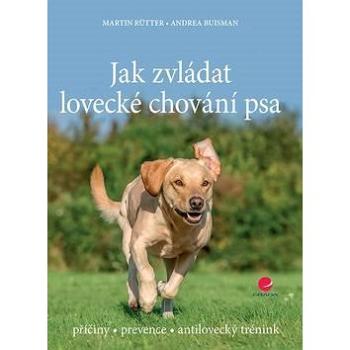 Jak zvládat lovecké chování psa (978-80-271-0151-1)