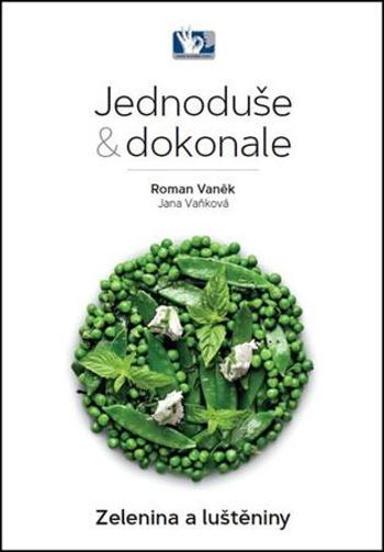 Jednoduše & dokonale Zelenina a luštěniny - Vaňková Jana
