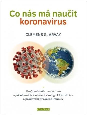 Co nás má naučit koronavirus - Arvay Clemens G.
