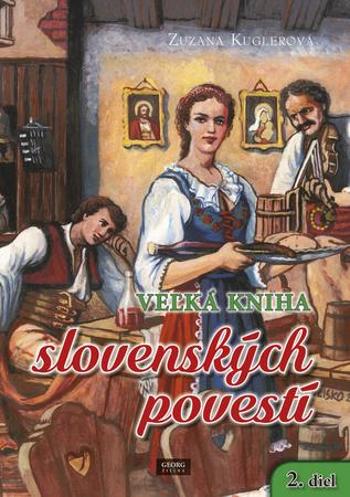 Veľká kniha slovenských povestí 2. diel - Kuglerová Zuzana