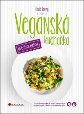 Veganská kuchařka od českého kuchaře - David Zmrzlý, kolektiv autorů
