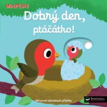 MiniPEDIE Dobrý den, ptáčátko! - Nathalie Choux