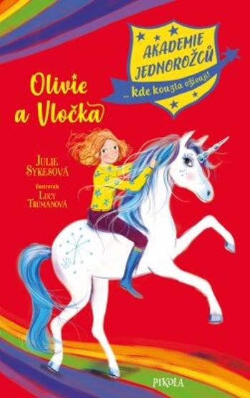 Akademie jednorožců: Olivie a Vločka - Julie Sykesová