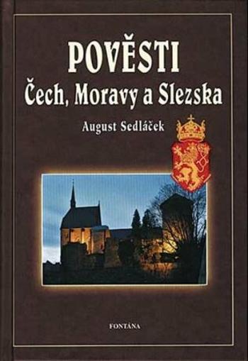 Pověsti Čech, Moravy a Slezska - August Sedláček