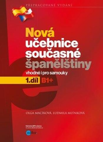 Nová učebnice současné španělštiny, 1. díl - Ludmila Mlýnková, Olga Macíková