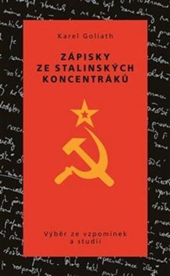Zápisky ze stalinských koncentráků - Goliath Karel