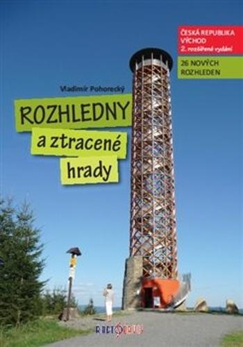 Rozhledny a ztracené hrady ČR 2. díl - východ - Vladimír Pohorecký