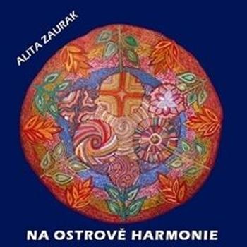 Na ostrově harmonie - Alita Zaurak - audiokniha