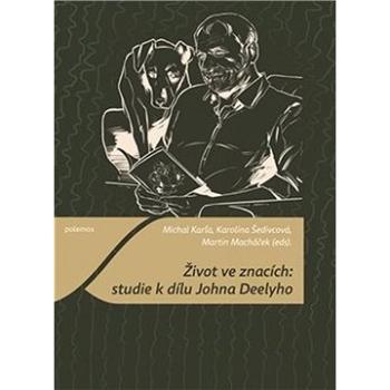 Život ve znacích Studie k dílu Johna Deelyho (978-80-7476-192-8)