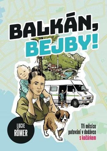 Balkán, bejby! - Roemer Lucie