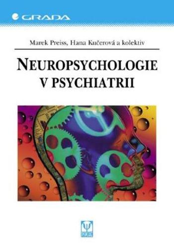 Neuropsychologie v psychiatrii - Marek Preiss, Hana Kučerová - e-kniha