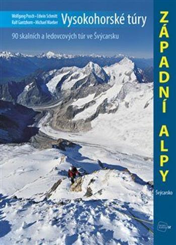 Vysokohorské túry - Západní Alpy - Ralf Gantzhorn, Edwin Schmitt, Wolfgang Pusch, Waeber MIchael