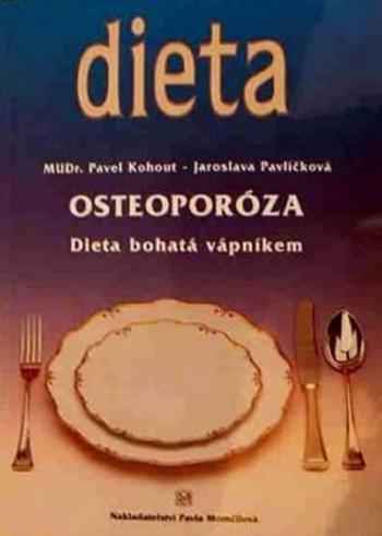Osteoporóza - Dieta bohatá vápníkem - Pavel Kohout, Jaroslava Pavlíčková