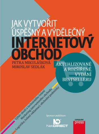 Jak vytvořit úspěšný a výdělečný internetový obchod - Miroslav Sedlák, Petra Mikulášková - e-kniha