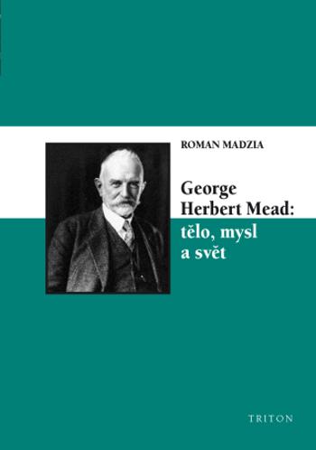 George Herbert Mead: tělo, mysl a svět - Madzia Roman - e-kniha