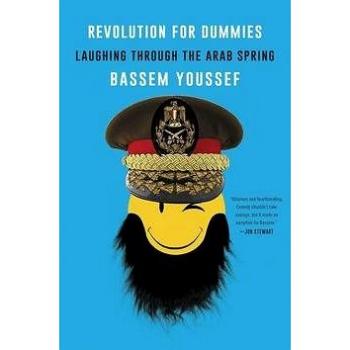 Revolution for Dummies: Laughing through the Arab Spring (0062446894)