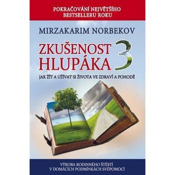 Zkušenost hlupáka 3: Jak žít a užívat se života ve zdraví a pohodě (978-80-260-9783-9)